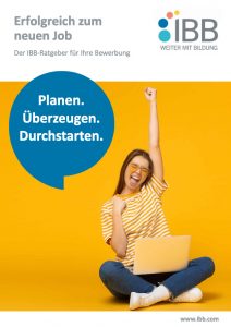 Erfolgreich zum neuen Job - Der IBB-Ratgeber für Ihre Bewerbung